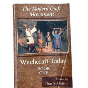 Witchcraft Today: Book One — The Modern Craft Movement (ed. Chas S. Clifton)